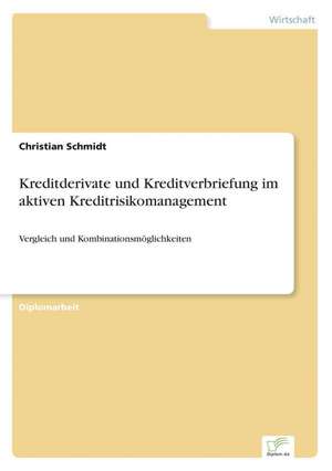 Kreditderivate und Kreditverbriefung im aktiven Kreditrisikomanagement de Christian Schmidt