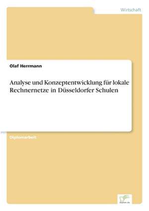 Analyse und Konzeptentwicklung für lokale Rechnernetze in Düsseldorfer Schulen de Olaf Herrmann