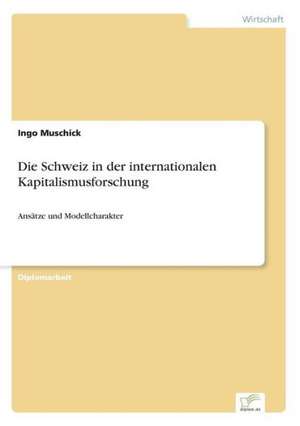 Die Schweiz in der internationalen Kapitalismusforschung de Ingo Muschick