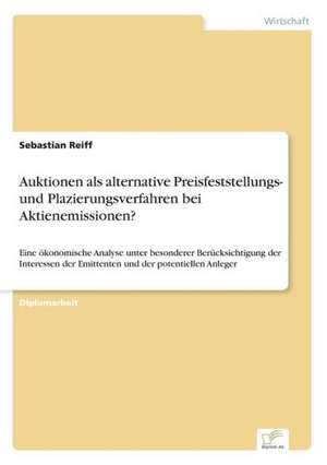 Auktionen als alternative Preisfeststellungs- und Plazierungsverfahren bei Aktienemissionen? de Sebastian Reiff