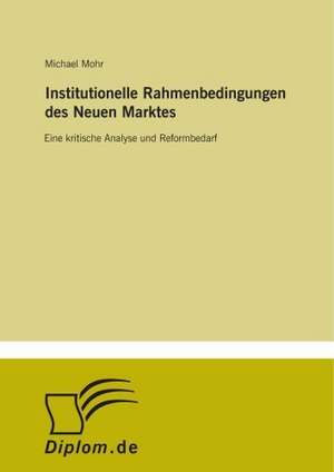 Institutionelle Rahmenbedingungen des Neuen Marktes de Michael Mohr