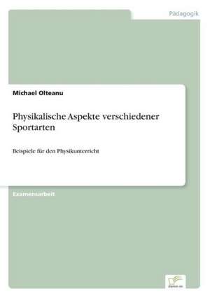 Physikalische Aspekte verschiedener Sportarten de Michael Olteanu