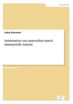 Substitution von materiellen durch immaterielle Anreize de Lukas Kieromin