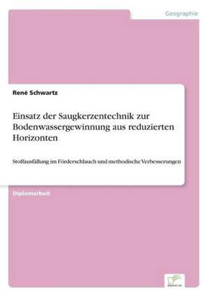 Einsatz der Saugkerzentechnik zur Bodenwassergewinnung aus reduzierten Horizonten de René Schwartz