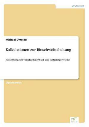 Kalkulationen zur Bioschweinehaltung de Michael Omelko