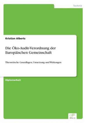 Die Öko-Audit-Verordnung der Europäischen Gemeinschaft de Kristian Alberts