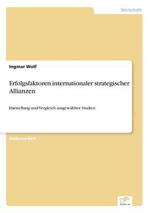 Erfolgsfaktoren internationaler strategischer Allianzen de Ingmar Wolf