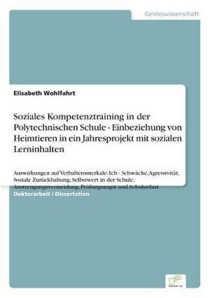 Soziales Kompetenztraining in der Polytechnischen Schule - Einbeziehung von Heimtieren in ein Jahresprojekt mit sozialen Lerninhalten de Elisabeth Wohlfahrt