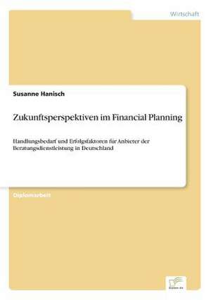 Zukunftsperspektiven im Financial Planning de Susanne Hanisch