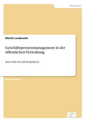 Geschäftsprozessmanagement in der öffentlichen Verwaltung de Martin Lambrecht