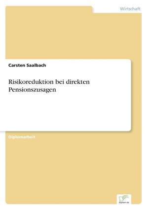 Risikoreduktion bei direkten Pensionszusagen de Carsten Saalbach