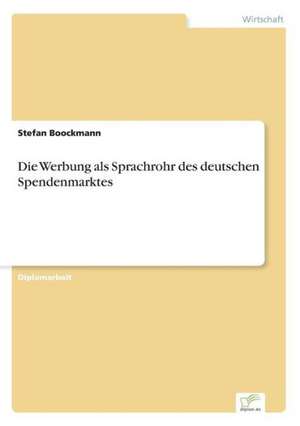 Die Werbung als Sprachrohr des deutschen Spendenmarktes de Stefan Boockmann