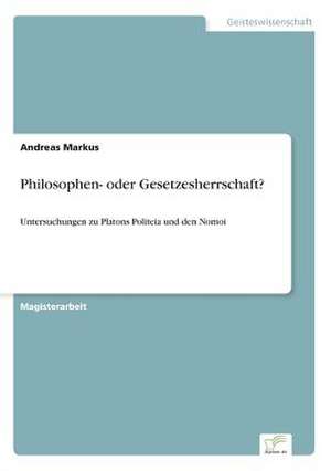 Philosophen- oder Gesetzesherrschaft? de Andreas Markus