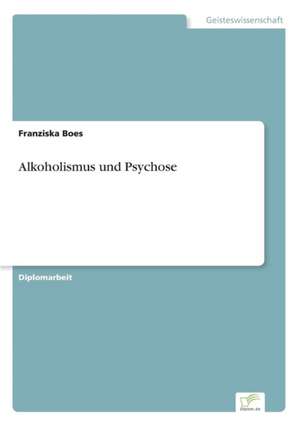 Alkoholismus und Psychose de Franziska Boes