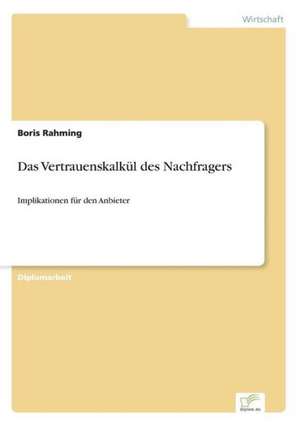 Das Vertrauenskalkül des Nachfragers de Boris Rahming