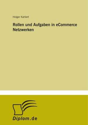 Rollen und Aufgaben in eCommerce Netzwerken de Holger Kahlert