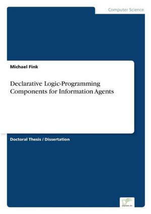 Declarative Logic-Programming Components for Information Agents de Michael Fink