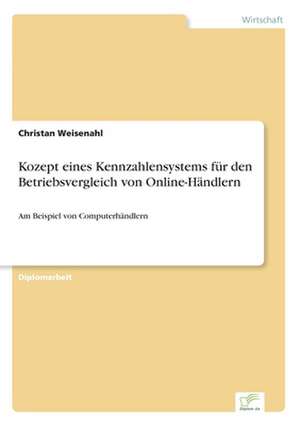 Kozept eines Kennzahlensystems für den Betriebsvergleich von Online-Händlern de Christan Weisenahl