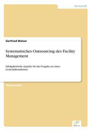 Systematisches Outsourcing des Facility Management de Gerfried Walser