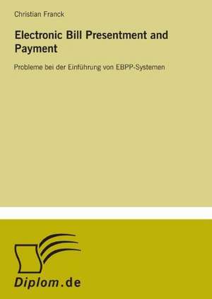 Electronic Bill Presentment and Payment de Christian Franck