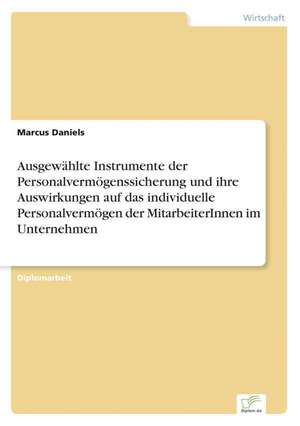 Ausgewählte Instrumente der Personalvermögenssicherung und ihre Auswirkungen auf das individuelle Personalvermögen der MitarbeiterInnen im Unternehmen de Marcus Daniels