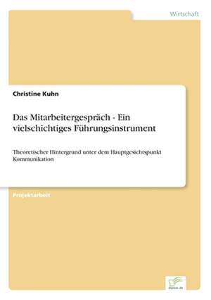 Das Mitarbeitergesprach - Ein Vielschichtiges Fuhrungsinstrument: Yusuf Has Hacib de Christine Kuhn