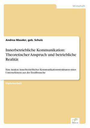 Innerbetriebliche Kommunikation: Theoretischer Anspruch und betriebliche Realität de geb. Schulz Mauder