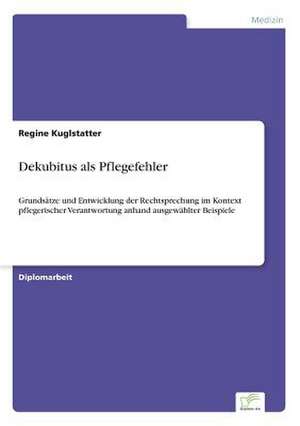 Dekubitus als Pflegefehler de Regine Kuglstatter