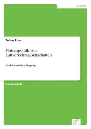 Flottenpolitik Von Luftverkehrsgesellschaften: Eine Ideale Portfoliobeimischung? de Tobias Poss