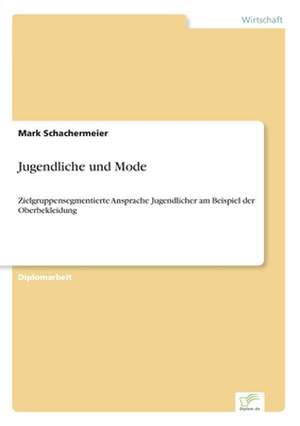 Jugendliche Und Mode: Fordert Virtuelle Kommunikation Die Entfremdung? de Mark Schachermeier