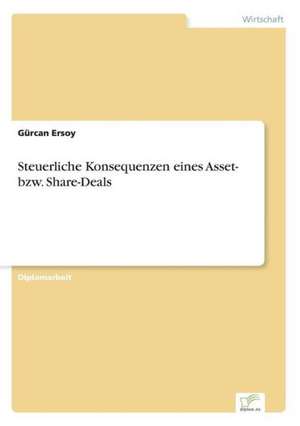 Steuerliche Konsequenzen eines Asset- bzw. Share-Deals de Gürcan Ersoy