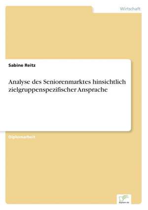 Analyse Des Seniorenmarktes Hinsichtlich Zielgruppenspezifischer Ansprache: Legal & Economical Aspects de Sabine Reitz