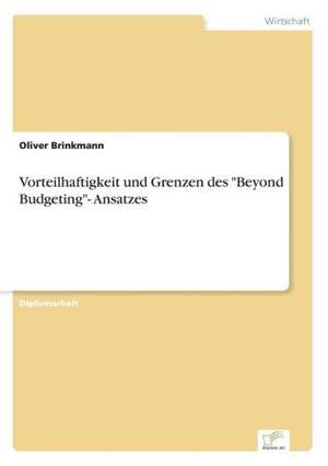 Vorteilhaftigkeit Und Grenzen Des Beyond Budgeting- Ansatzes: Legal & Economical Aspects de Oliver Brinkmann