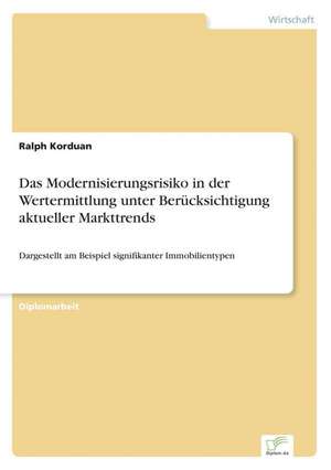 Das Modernisierungsrisiko in Der Wertermittlung Unter Berucksichtigung Aktueller Markttrends: Goodwill and Other Intangible Assets de Ralph Korduan