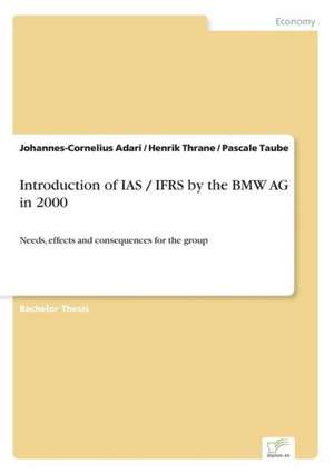 Introduction of IAS / Ifrs by the BMW AG in 2000: Goodwill and Other Intangible Assets de Johannes-Cornelius Adari