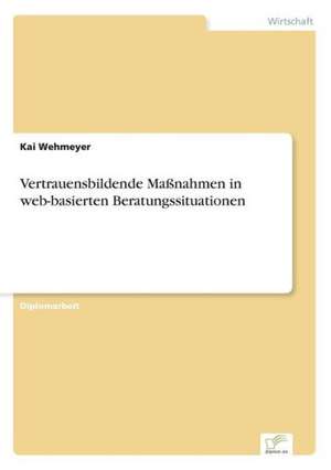 Vertrauensbildende Massnahmen in Web-Basierten Beratungssituationen: 2000 de Kai Wehmeyer