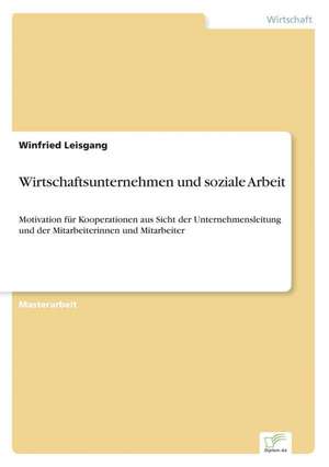 Wirtschaftsunternehmen Und Soziale Arbeit: Die Bedeutung Jugendlicher ALS Zielmarkt Fur Die Wirtschaft Und Handlungsoptionen Fur Eine Werbliche Ansprache de Winfried Leisgang