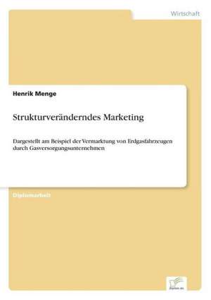 Strukturveranderndes Marketing: B2B Kooperation in Der Konsumguterwirtschaft de Henrik Menge