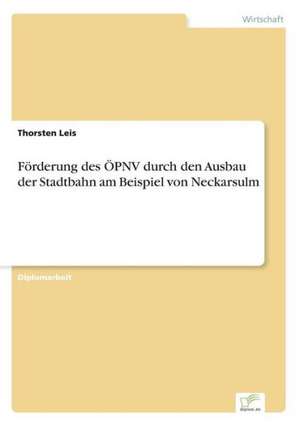 Forderung Des Opnv Durch Den Ausbau Der Stadtbahn Am Beispiel Von Neckarsulm: Ein Multi-Ziel-Optimierungsansatz de Thorsten Leis