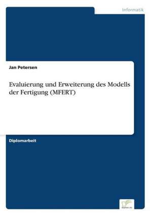 Evaluierung Und Erweiterung Des Modells Der Fertigung (Mfert): Ein Multi-Ziel-Optimierungsansatz de Jan Petersen