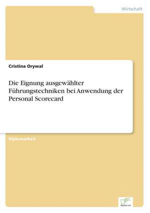 Die Eignung Ausgewahlter Fuhrungstechniken Bei Anwendung Der Personal Scorecard: Dienstleistungsqualitat - Kundenzufriedenheit - Kundenbindung - Erlebnismarketing de Cristina Orywal