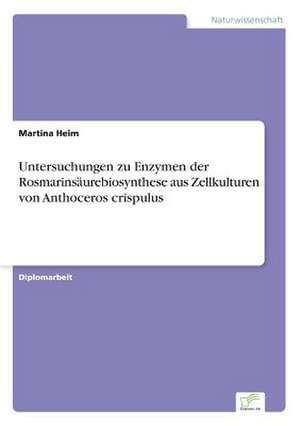 Untersuchungen Zu Enzymen Der Rosmarinsaurebiosynthese Aus Zellkulturen Von Anthoceros Crispulus: Dienstleistungsqualitat - Kundenzufriedenheit - Kundenbindung - Erlebnismarketing de Martina Heim