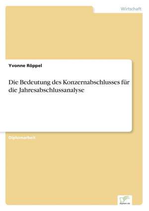 Die Bedeutung Des Konzernabschlusses Fur Die Jahresabschlussanalyse: Dienstleistungsqualitat - Kundenzufriedenheit - Kundenbindung - Erlebnismarketing de Yvonne Röppel