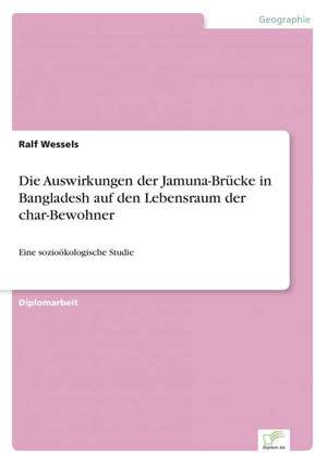 Die Auswirkungen Der Jamuna-Brucke in Bangladesh Auf Den Lebensraum Der Char-Bewohner: The Marketing of Banking Services in China de Ralf Wessels