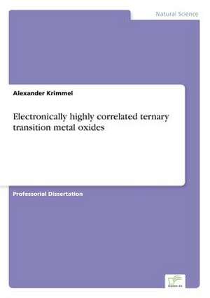 Electronically highly correlated ternary transition metal oxides de Alexander Krimmel