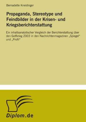 Propaganda, Stereotype Und Feindbilder in Der Krisen- Und Kriegsberichterstattung: The Marketing of Banking Services in China de Bernadette Kneidinger