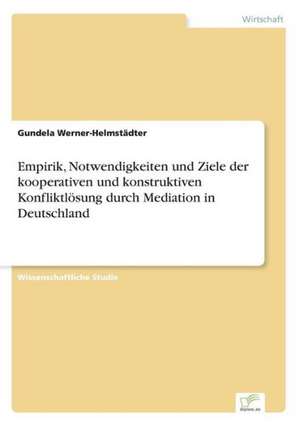 Empirik, Notwendigkeiten Und Ziele Der Kooperativen Und Konstruktiven Konfliktlosung Durch Mediation in Deutschland: The Marketing of Banking Services in China de Gundela Werner-Helmstädter