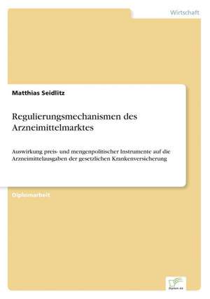 Regulierungsmechanismen Des Arzneimittelmarktes: The Marketing of Banking Services in China de Matthias Seidlitz