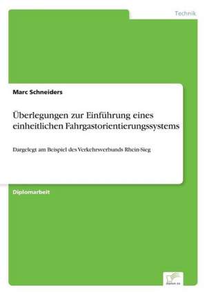 Uberlegungen Zur Einfuhrung Eines Einheitlichen Fahrgastorientierungssystems: Akzeptanzprobleme Und Ergebnisverarbeitung in Deutschen Unternehmen de Marc Schneiders