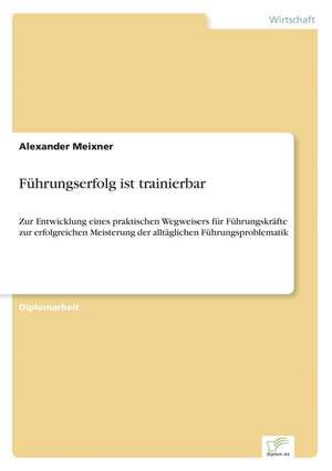 Fuhrungserfolg Ist Trainierbar: 2000 de Alexander Meixner